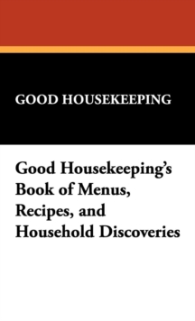 Image for Good Housekeeping's Book of Menus, Recipes, and Household Discoveries