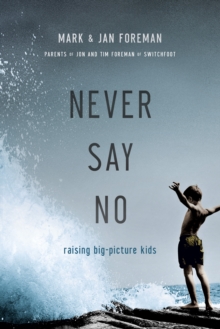 Image for Never Say No: Raising Big-picture Kids