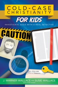 Image for Cold-case Christianity for kids: investigate Jesus with a real detective.
