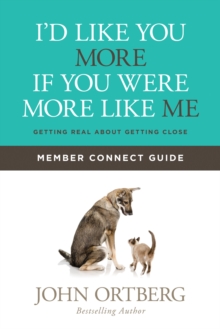 Image for I'd Like You More If You Were More Like Me Member Connect Guide: Getting Real About Getting Close