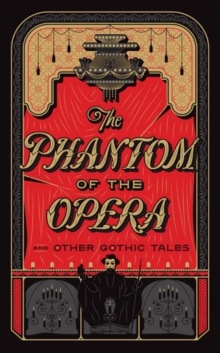 Image for The Phantom of the Opera and Other Gothic Tales
