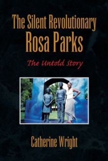 Image for The Silent Revolutionary Rosa Parks : The Untold Story
