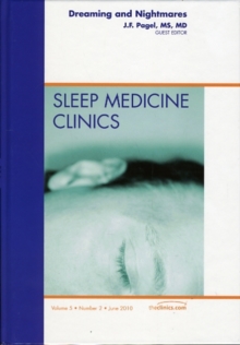 Dreaming and Nightmares, An Issue of Sleep Medicine Clinics