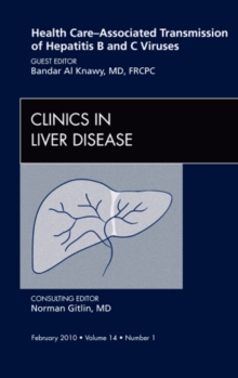 Image for Health Care-Associated Transmission of Hepatitis B and C Viruses, An Issue of Clinics in Liver Disease