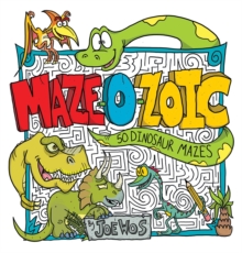 Image for Maze-O-Zoic : 50 Dinosuar Mazes