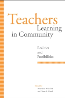Image for Teachers learning in community: realities and possibilities