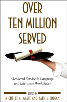 Image for Over ten million served: gendered service in language and literature workplaces