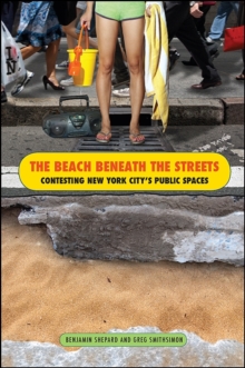 Image for The Beach Beneath the Streets: Contesting New York City's Public Spaces