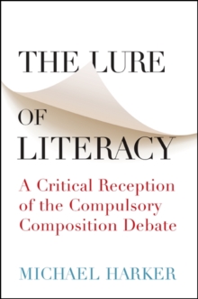 Image for The lure of literacy: a critical reception of the compulsory composition debate