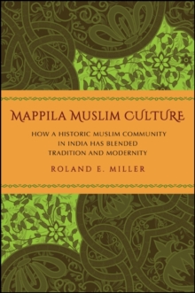 Image for Mappila Muslim Culture: How a Historic Muslim Community in India Has Blended Tradition and Modernity