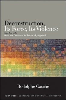 Image for Deconstruction, its force, its violence: together with "Have we done with the empire of judgment?"