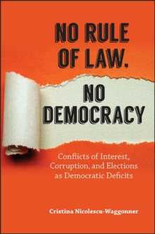 Image for No Rule of Law, No Democracy: Conflicts of Interest, Corruption, and Elections as Democratic Deficits