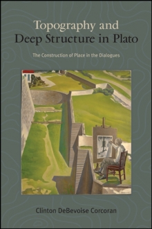 Image for Topography and Deep Structure in Plato: The Construction of Place in the Dialogues