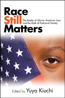 Image for Race Still Matters: The Reality of African American Lives and the Myth of Postracial Society