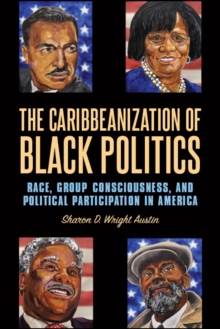 Image for The Caribbeanization of Black Politics: Race, Group Consciousness, and Political Participation in America