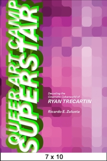 Image for Queer Art Camp Superstar: Decoding the Cinematic Cyberworld of Ryan Trecartin