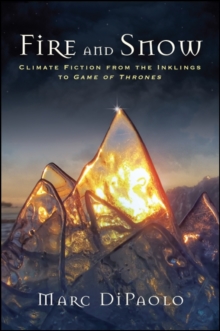 Image for Fire and Snow: Climate Fiction from the Inklings to Game of Thrones