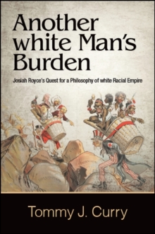 Image for Another White Man's Burden: Josiah Royce's Quest for a Philosophy of White Racial Empire