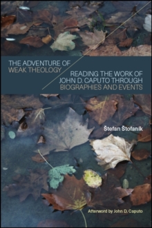 Image for Adventure of Weak Theology, The: Reading the Work of John D. Caputo Through Biographies and Events