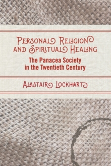Image for Personal religion and spiritual healing  : the Panacea Society in the twentieth century