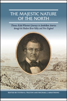 Image for Majestic Nature of the North, The: Thomas Kelah Wharton's Journeys in Antebellum America Through the Hudson River Valley and New England