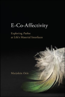 Image for E-Co-Affectivity: Exploring Pathos at Life's Material Interfaces