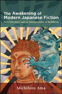 Image for The Awakening of Modern Japanese Fiction: Path Literature and an Interpretation of Buddhism