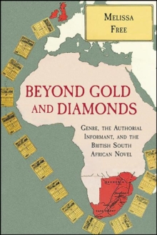 Image for Beyond Gold and Diamonds: Genre, the Authorial Informant, and the British South African Novel