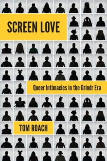 Image for Screen love  : queer intimacies in the Grindr era