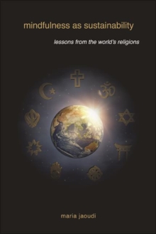 Image for Mindfulness as Sustainability: Lessons from the World's Religions
