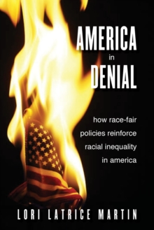 Image for America in denial  : how race-fair policies reinforce racial inequality in America