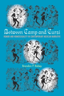 Image for Between camp and cursi  : humor and homosexuality in contemporary Mexican narrative