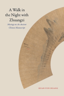 Image for A Walk in the Night With Zhuangzi: Musings on an Ancient Chinese Manuscript