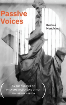 Image for Passive voices  : on the subject of phenomenology and other figures of speech
