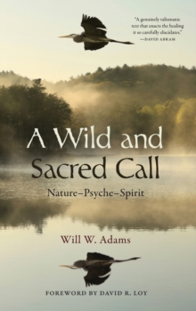 Image for A wild and sacred call  : nature-psyche-spirit