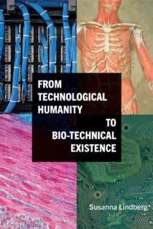 Image for From Technological Humanity to Bio-Technical Existence