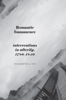 Image for Romantic Immanence: Interventions in Alterity, 1780-1840