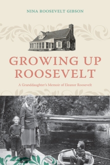 Image for Growing Up Roosevelt: A Granddaughter's Memoir of Eleanor Roosevelt