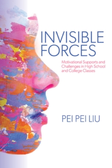Image for Invisible Forces: Motivational Supports and Challenges in High School and College Classes