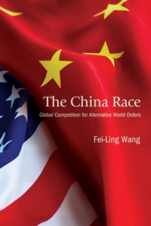 Image for The China race: global competition for alternative world orders