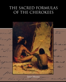 Image for The Sacred Formulas of the Cherokees