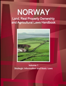 Image for Norway Land, Real Property Ownership and Agricultural Laws Handbook Volume 1 Strategic Information and Basic Laws