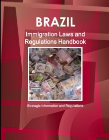 Image for Brazil Immigration Laws and Regulations Handbook - Strategic Information and Regulations