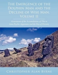 Image for The Emergence of the Dolphin Man and the Decline of Wise Man, Volume II
