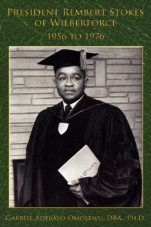Image for President Rembert Stokes of Wilberforce : 1956 to 1976