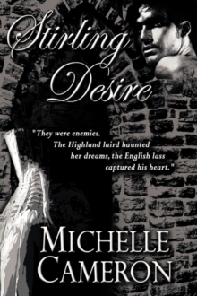 Image for Stirling Desire : "They Were Enemies. The Highland Laird Haunted Her Dreams, the English Lass Captured His Heart."