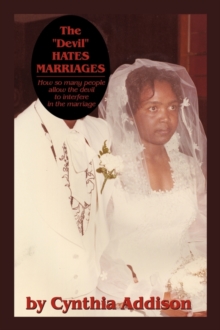 Image for The "Devil" Hates Marriages : How So Many People Allow the Devil to Interfere in the Marriage