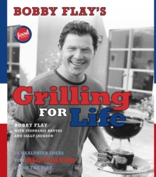 Image for Bobby Flay's Grilling For Life: 75 Healthier Ideas for Big Flavor from the Fire