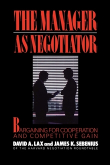Image for The manager as negotiator: bargaining for cooperation and competitive gain