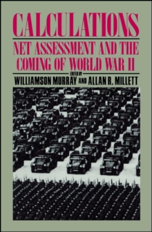 Image for Calculations: net assessment and the coming of World War II